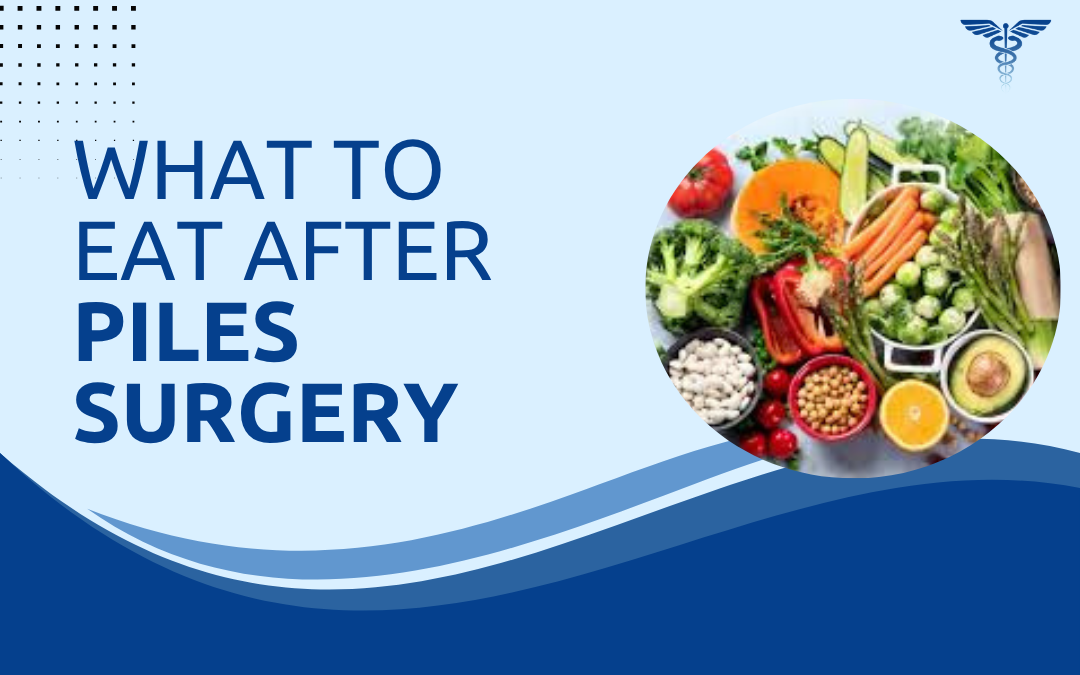 What to Eat After Piles Surgery