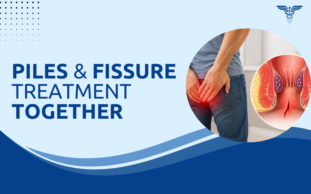 Piles & Fissure Treatment Together
