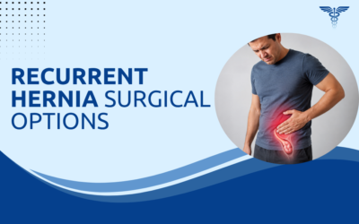 Recurrent Hernia After Previous Repair: What Are the Surgical Options?