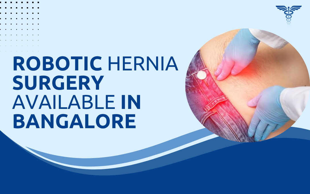 Robotic Hernia Surgery Available in Bangalore