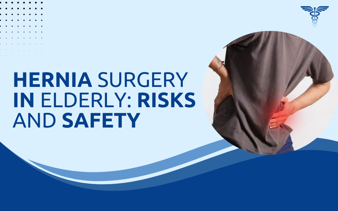 Hernia Surgery in Elderly Risks and Safety