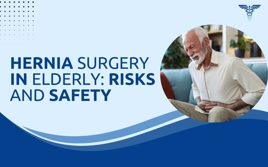 Hernia Surgery in Elderly Patients: What Are the Real Risks?