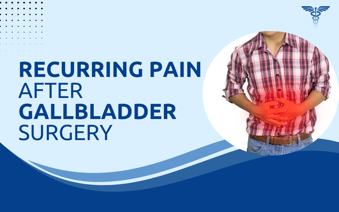 Recurring Pain After Gallbladder Surgery